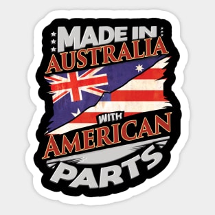 Made In Australia With Australian Parts - Gift for Australian From USA Sticker